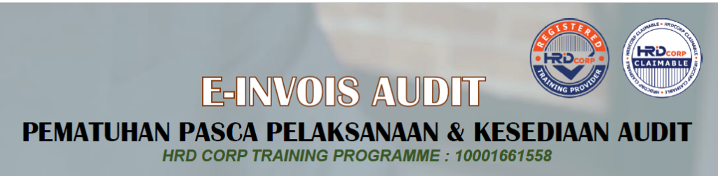 <p class="a">E-INVOIS AUDIT : PEMATUHAN PASCA PELAKSANAAN & KESEDIAAN AUDIT (NOMBOR PROGRAM HRD CORP :10001661558)</p>